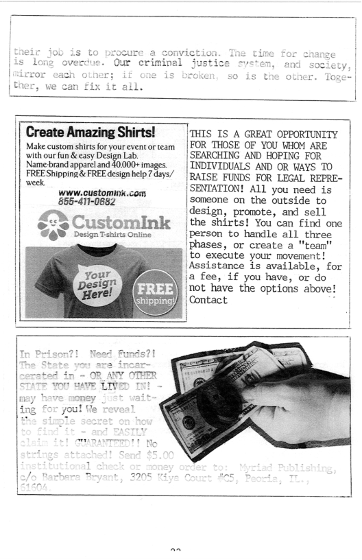 Make custom shirts for your event or eam with our fun & easy Design Lab.  Name brand apparel and 40.000-+ imay  FREE Shipping & FREE design help 7 days/ week.  www.customink.com 855-411-0682  &3 CustomInk  @ Design Tshirts Online  [ Create Amazing Shirts!  THIS TS A GREAT OPPORTUNITY | FOR THOSE OF YOU WHOM ARE  | SEARCHING AND HOPING FOR  | INDIVIDUALS AND OR WAYS TO |RAISE FUNDS FOR LEGAL REPRE- | SENTATION! A1l you need is someone on the outside to design, promote, and sell |the shirts! You can find one Iperson to handle all three phases, or create a "toan  to execute your movemen! |Assistance is available, for {a fee, if you have, or do |not have the options above!  